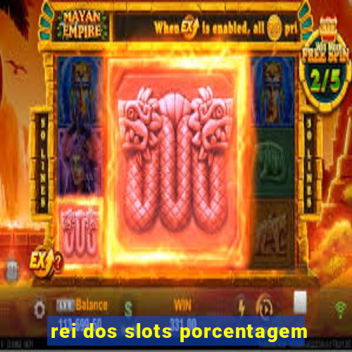 rei dos slots porcentagem